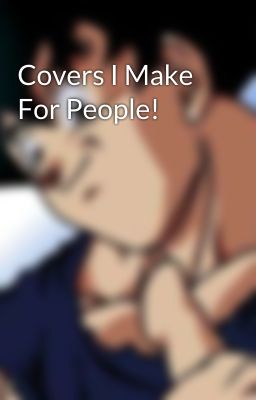 Covers I Make For People!