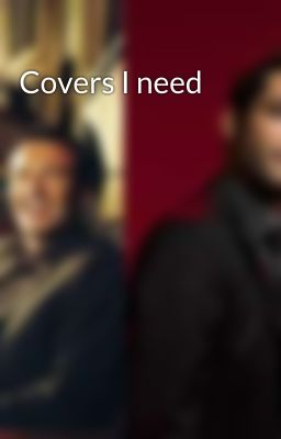 Covers I need