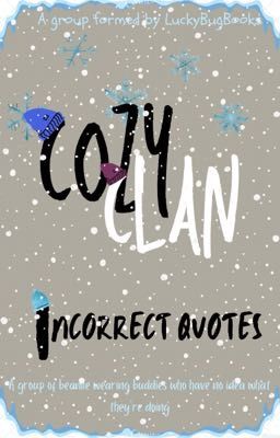 Cozy Clan Incorrect Quotes 