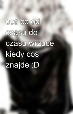 coś co od czasu do czasu wrzuce kiedy coś znajde :D