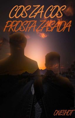 Coś za coś prosta zasada |Oneshot|