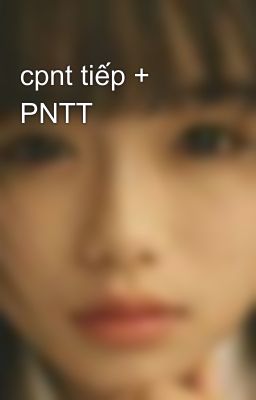 cpnt tiếp + PNTT