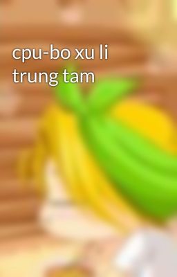 cpu-bo xu li trung tam