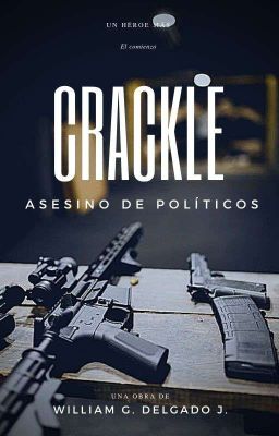 Crackle ¡Asesino de políticos! [REDACTANDO, EDITANDO Y CORRIGIENDO] 