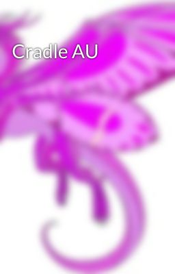 Cradle AU