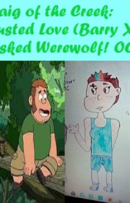 Craig of the Creek: Trusted Love (Barry X Tusked Werewolf! OC)