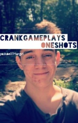 Crankgameplays Oneshots