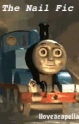 CrankThatFrank and Thomas the tank engine - The Nail Fic