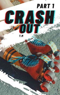 Crash Out Part 1- 18+