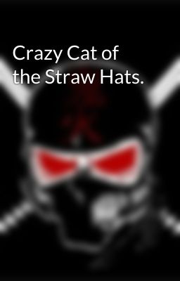 Crazy Cat of the Straw Hats.