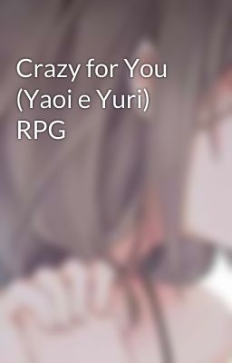 Crazy for You (Yaoi e Yuri) RPG