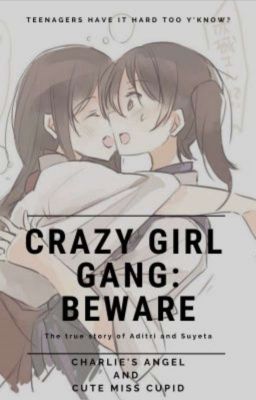 CRAZY GIRL GANG~ BEWARE! [ON HOLD]