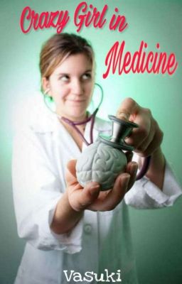 Crazy girl in Medicine 