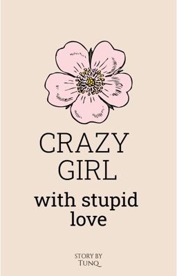 Crazy girl with stupid love 