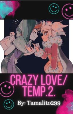 CRAZY LOVE Temp 2. (+18)/ MandyxChester.