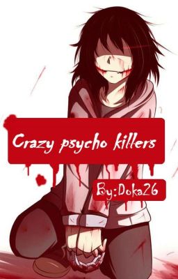 Crazy Phycho Killers