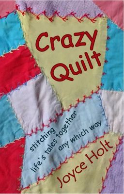 Crazy Quilt: (memoir) stitching life's tales together any which way