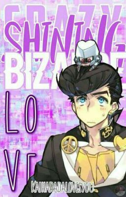 ¡Crazy, Shining, Bizarre Love! [JosukexReader]