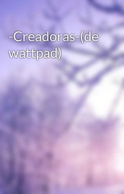 -Creadoras-(de wattpad) 