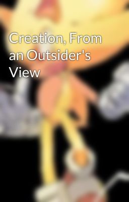 Creation, From an Outsider's View