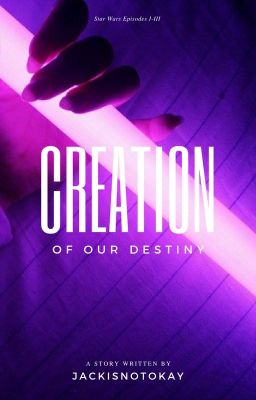 Creation of Our Destiny | obi-wan kenobi|