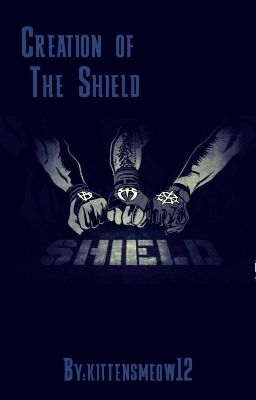 Creation of the Shield