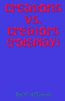 Creations vs. Creators (Roleplay)