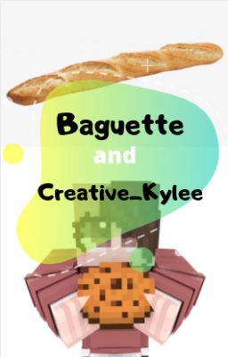 Creative_Kylee and Baguette