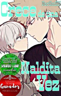 Crece de una Maldita Vez © [Todobaku] 