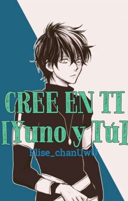 Cree En Ti [Yuno y Tú] [EDITANDO🖋]