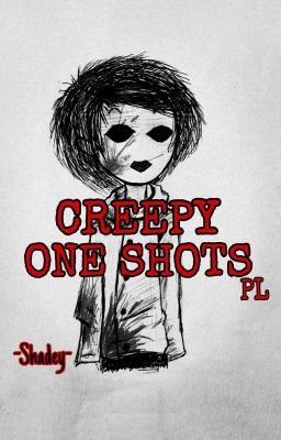 CREEPY ONE-SHOTS |PL|