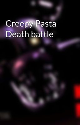 Creepy Pasta Death battle