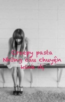 Creepy pasta_ truyện hay cuốn hút!