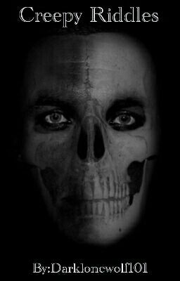 Creepy Riddles