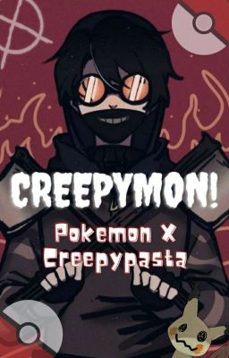 Creepymon: Pokémon X Creepypasta Crossover FEM!Reader {OLD}