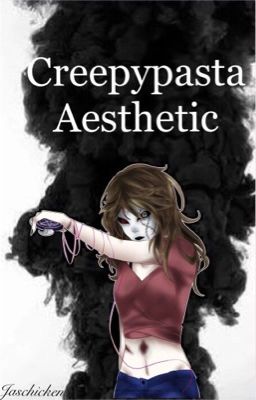 Creepypasta Aesthetics 