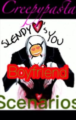 Creepypasta Boyfriend Scenarios 