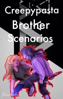 Creepypasta Brother Scenarios