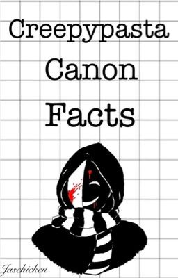 Creepypasta Canon Facts