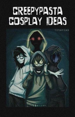 Creepypasta Cosplay Ideas