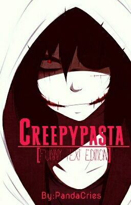 Creepypasta [Funny Text Edition]