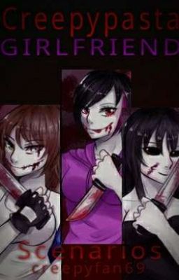 creepypasta girlfriend scenarios 