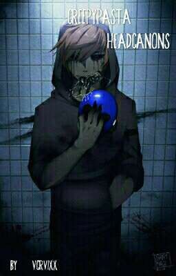 [Creepypasta Headcanons]