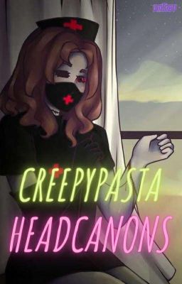 Creepypasta Headcanons (Fandomized)