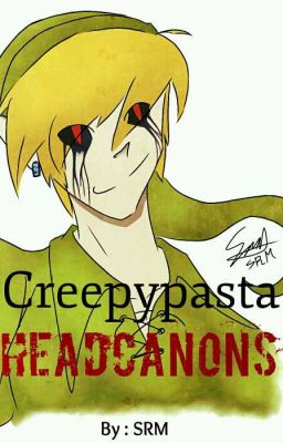 Creepypasta Headcanons + One Shots + Short Stories