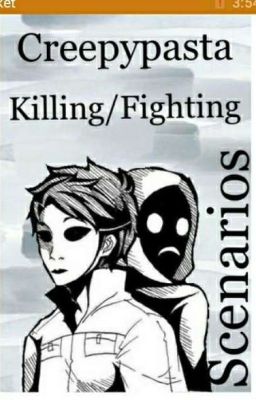 creepypasta killing/Fighting  scenarios