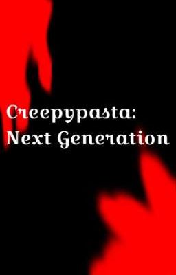 Creepypasta: Next Generation