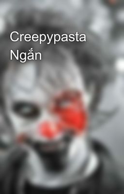 Creepypasta Ngắn 