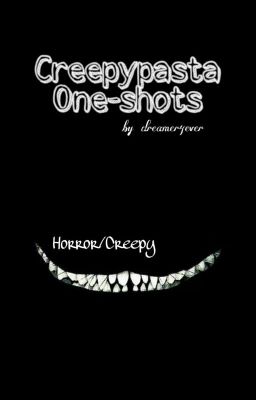 Creepypasta One-shots || Horror/Creepy