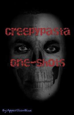 Creepypasta One-Shots! *x Readers*